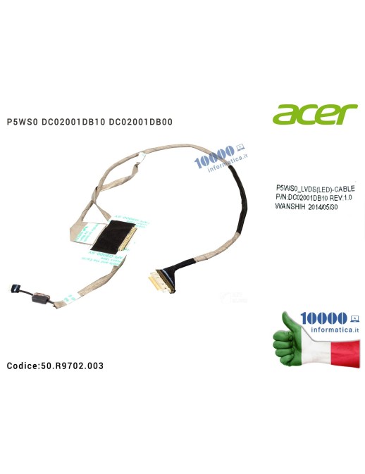 50.R9702.003 Cavo Flat LCD ACER Aspire 5750 5755 Gateway NV55 NV57 [15,6"] P5WS0 DC02001DB10 DC02001DB00