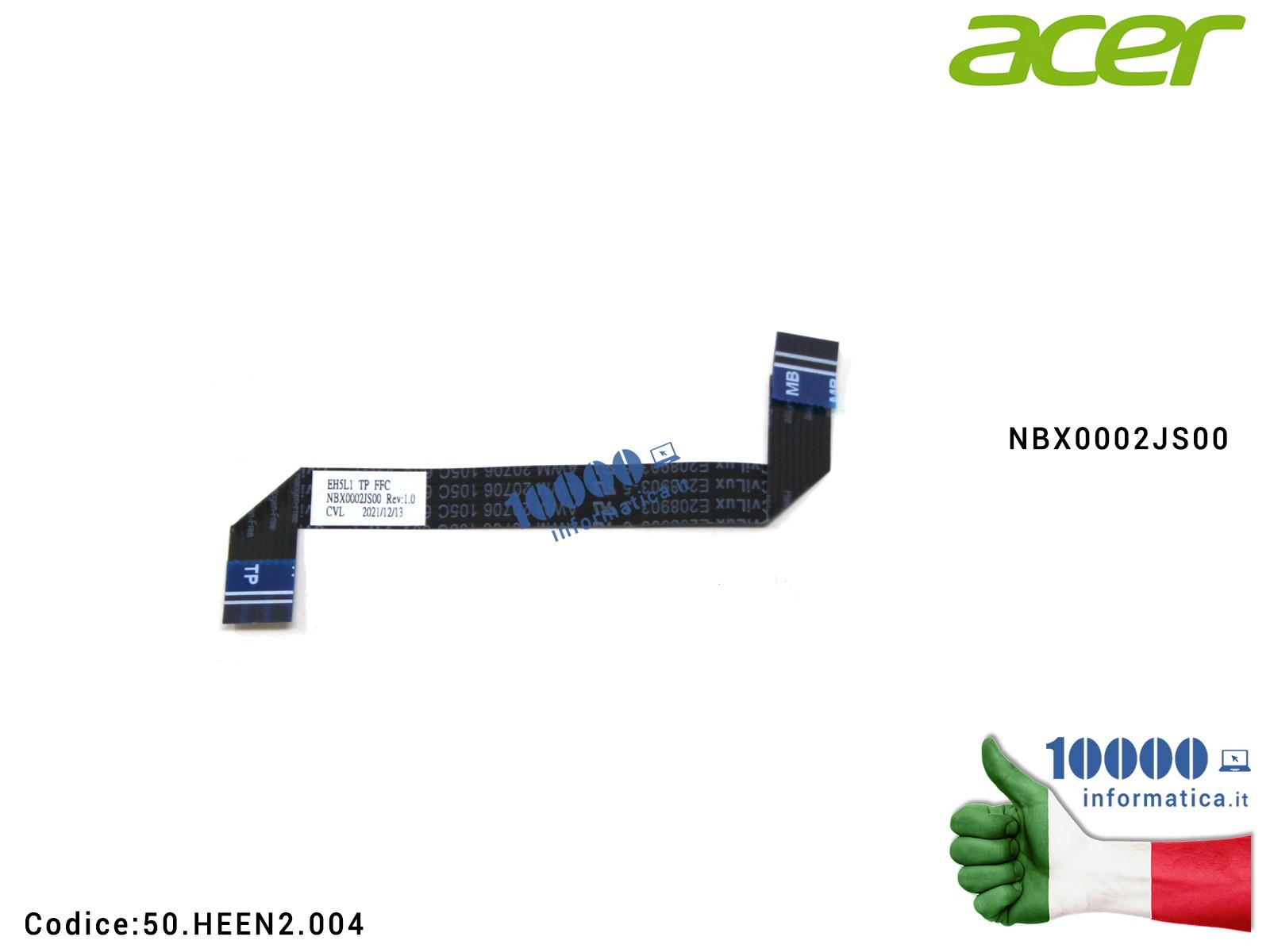 50.HEEN2.004 Cavo Collegamento Touchpad TP (8 PIN) ACER Aspire A315-42 A315-54 A315-56 A515-43 Extensa 215-51 215-51G 215-51K... 50.HEEN2.004 Cavo Collegamento Touchpad TP (8 PIN) ACER Aspire A315-42 A315-54 A315-56 A515-43 Extensa 215-51 215-51G 215-51K...