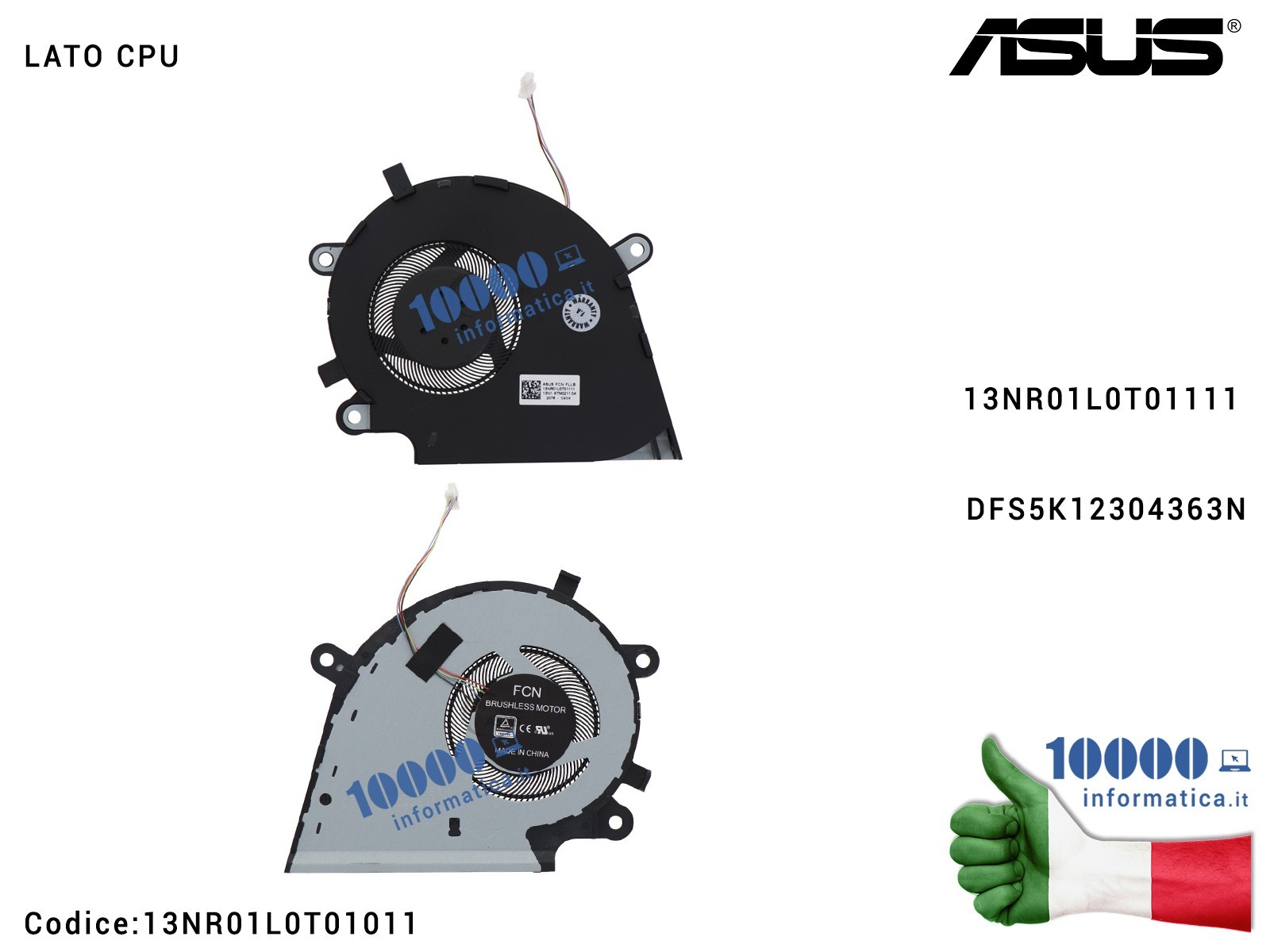 13NR01L0T01011 Ventola Fan CPU ASUS ROG Strix G531 G531G G531GT G531GU G531GD G531GW 13NR01L0T01011 13NR01L0T01111 DFS5K12304... 13NR01L0T01011 Ventola Fan CPU ASUS ROG Strix G531 G531G G531GT G531GU G531GD G531GW 13NR01L0T01011 13NR01L0T01111 DFS5K12304...
