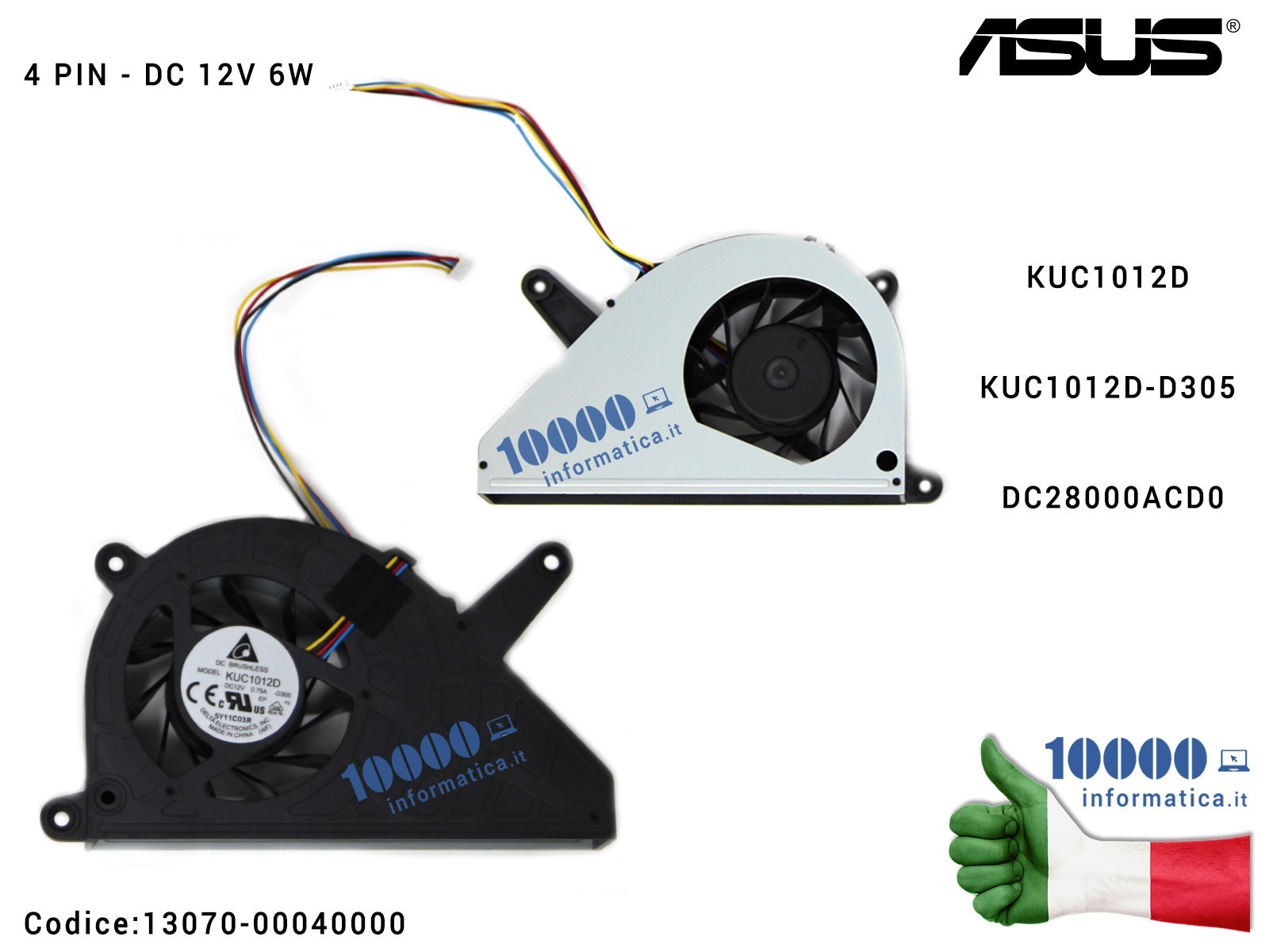 13070-00040000 Ventola Fan CPU ASUS All In One ET2210 ET2210I ET2210E ET2410E ET2410I ET2411I (4 PIN) KUC1012D KUC1012D-D305 ... 13070-00040000 Ventola Fan CPU ASUS All In One ET2210 ET2210I ET2210E ET2410E ET2410I ET2411I (4 PIN) KUC1012D KUC1012D-D305 ...