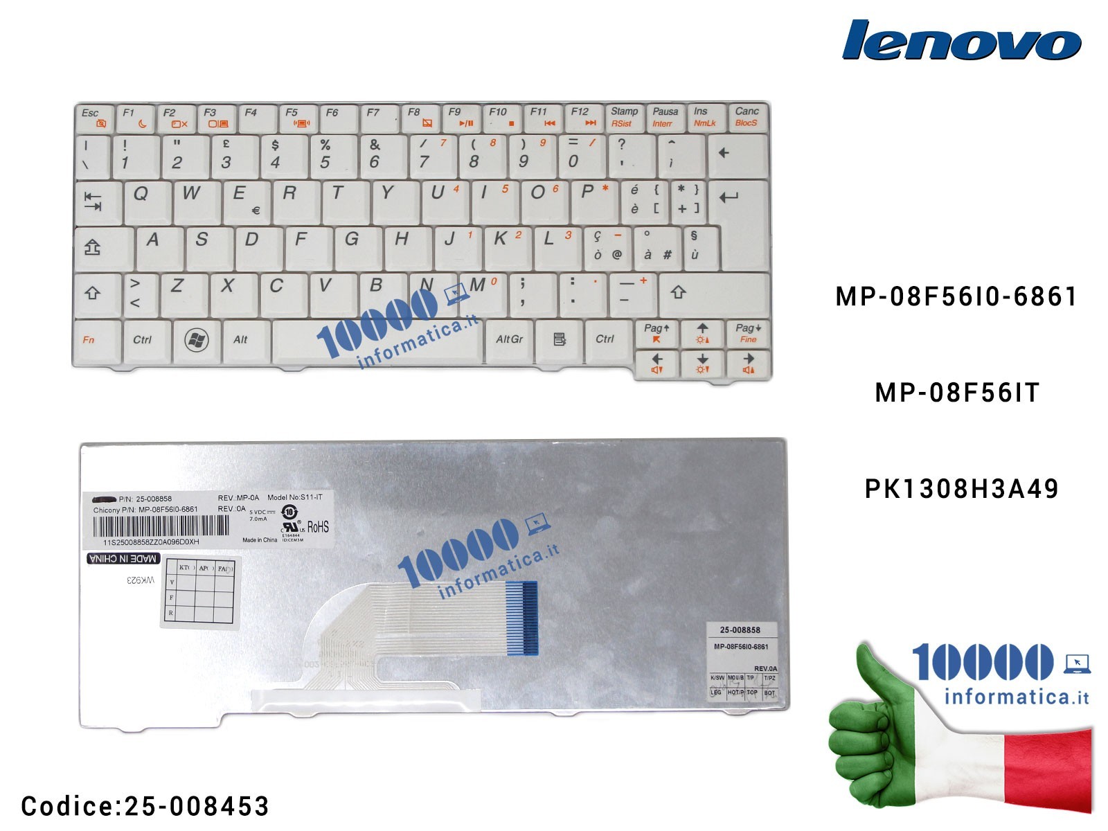 25-008453 Tastiera Italiana LENOVO IdeaPad S10-2 S10-2C S10-3C S11 (BIANCA) MP-08F56I0-6861 MP-08F56IT PK1308H3A49 25-008453 25-008453 Tastiera Italiana LENOVO IdeaPad S10-2 S10-2C S10-3C S11 (BIANCA) MP-08F56I0-6861 MP-08F56IT PK1308H3A49 25-008453