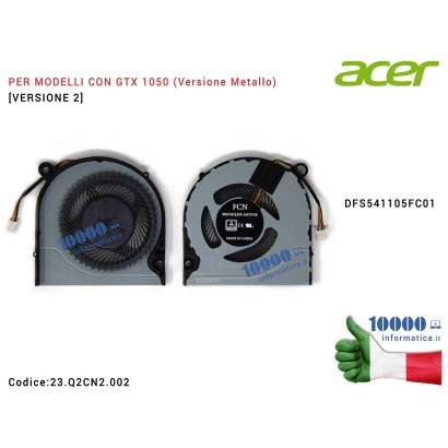 23.Q2CN2.002 Ventola Fan CPU [Versione 2] (GTX 1050) ACER Predator G3-571 G3-572 Helios 300 PH317-51 PH317-52 PH315-51 Nitro ...