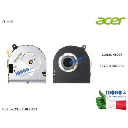 23.H3UN5.001 Ventola Fan CPU ACER Swift SF314-55 SF314-55G [8 mm] 23.H3UN5.001 23H3UN5001 1323-018D0PB 1323-018B0PB
