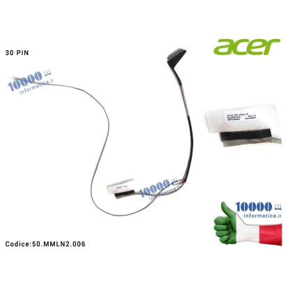 50.MMLN2.006 Cavo Flat LCD ACER Aspire ES1-520 ES1-521 ES1-522 (30 PIN) DC020021010 Z5W1M 50.MMLN2.006 50MMLN2006