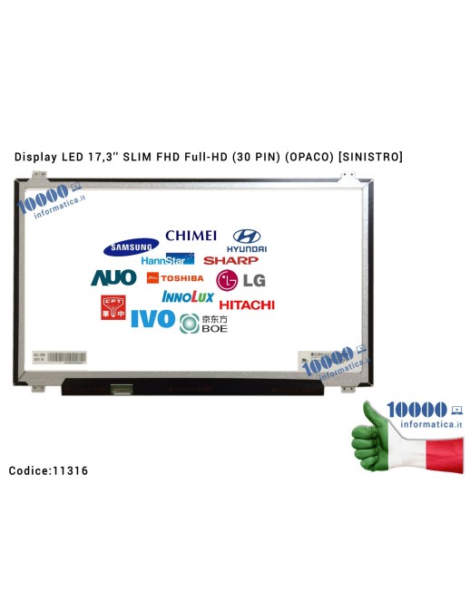 11316 Display LCD 17,3'' Slim FHD (30 PIN) (O) NV173FHM-N41 LP173WF4 (SP)(F1) N173HCE-E31 C1 CV69H 0CV69H LTN173HL01-201 B173...