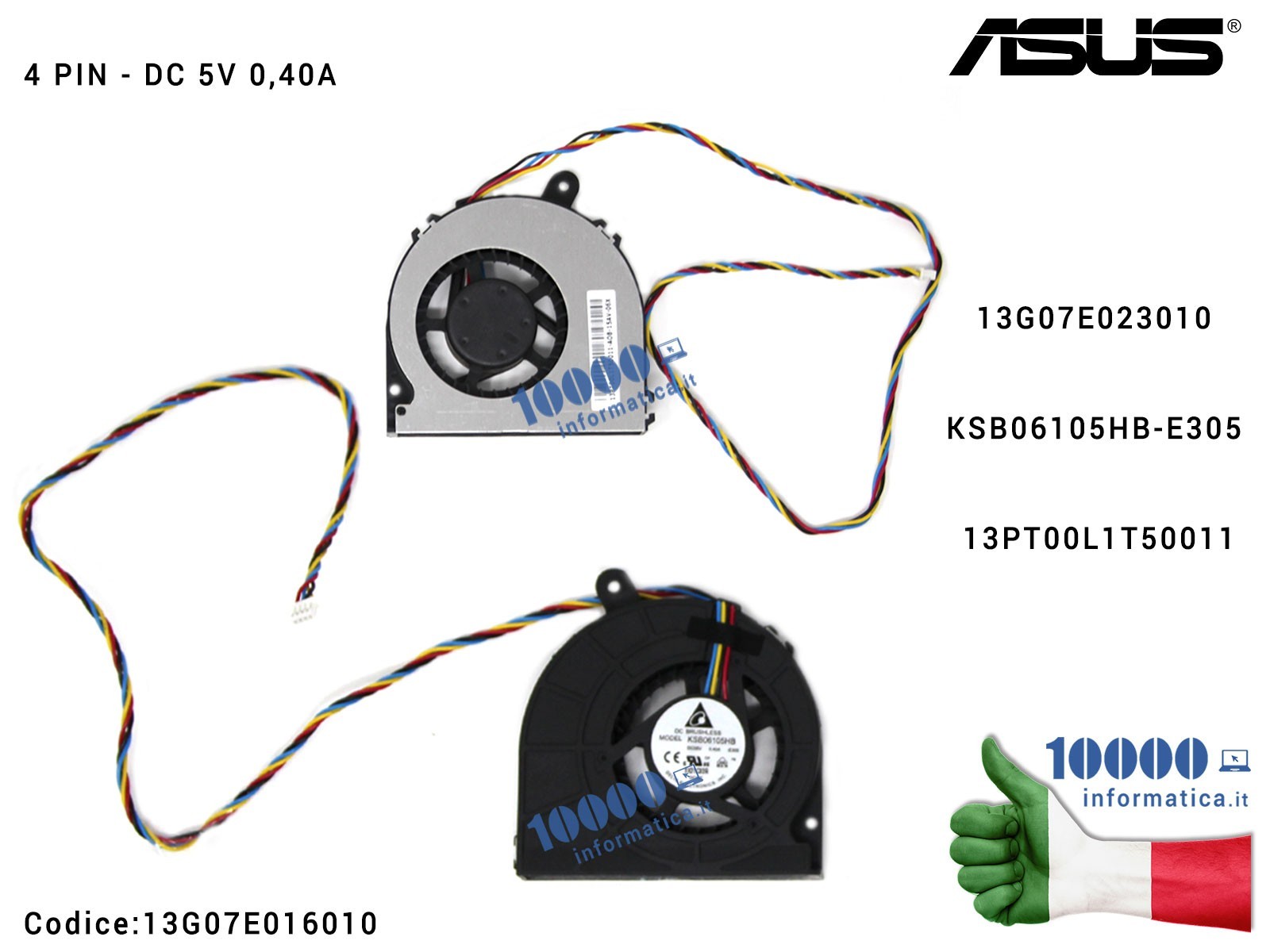 13G07E016010 Ventola Fan CPU ASUS Eee Box EB1501 EB1502 B202 B203 (4 PIN) EB1503 13G07E023010 KSB06105HB-E305 13PT00L1T50011 13G07E016010 Ventola Fan CPU ASUS Eee Box EB1501 EB1502 B202 B203 (4 PIN) EB1503 13G07E023010 KSB06105HB-E305 13PT00L1T50011